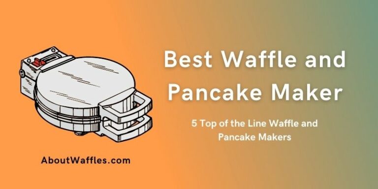 Best Waffle and Pancake Maker | 5 Top of the Line Waffle and Pancake Makers