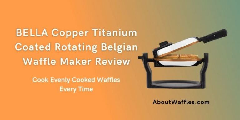 BELLA Copper Titanium Coated Rotating Belgian Waffle Maker Review – Cook Evenly Cooked Waffles Every Time