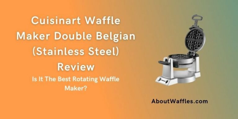 Cuisinart Waffle Maker Double Belgian (Stainless Steel) Review – Is It The Best Rotating Waffle Maker?
