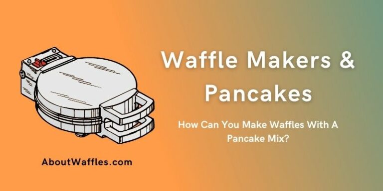 How Can You Make Waffles With A Pancake Mix? | Quick Tips