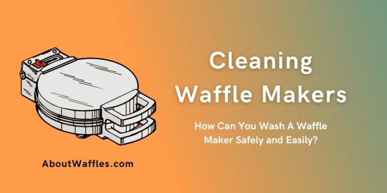 How Can You Wash A Waffle Maker Safely and Easily? | Waffle Maker Clean-Up Guide