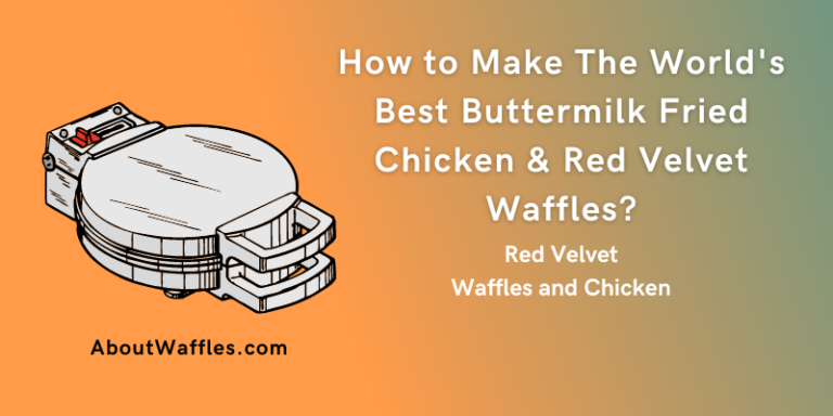 How to Make The World’s Best Buttermilk Fried Chicken & Red Velvet Waffles? Waffle Maker Recipe