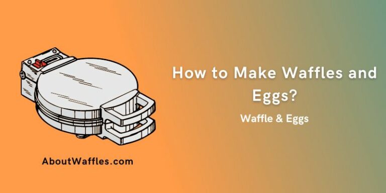 Waffles and Eggs | A Delicious Breakfast Recipe