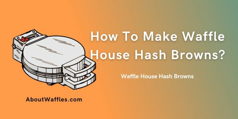 How To Make Waffle House Hash Browns?