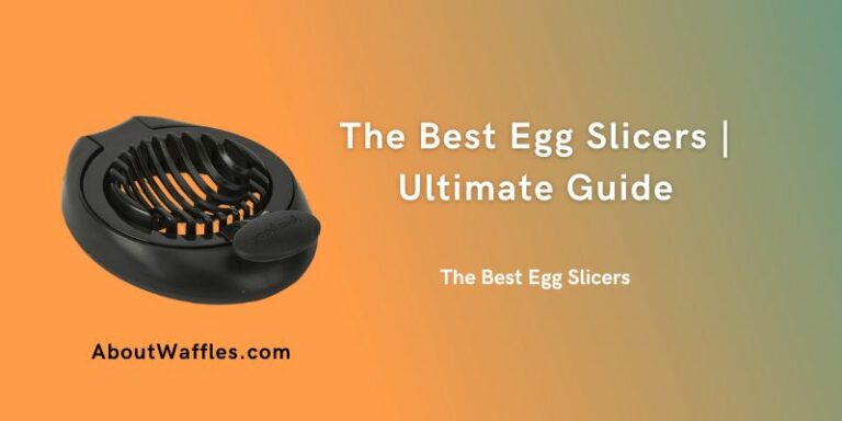 The Best Egg Slicers | Ultimate Guide